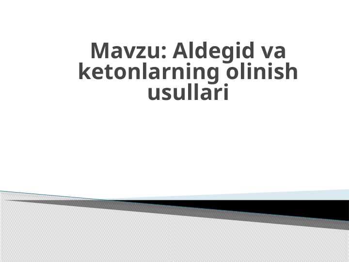 Aldegid va ketonlarning olinish usullari