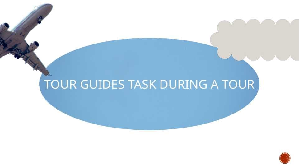 Tour guides task during a tour