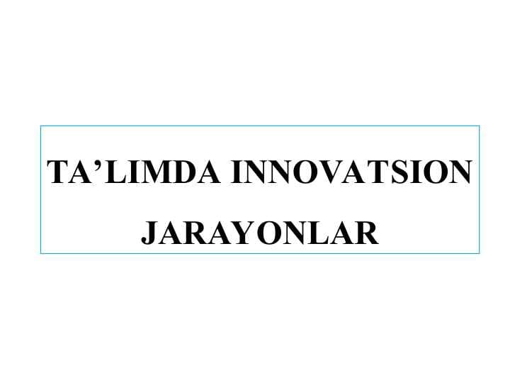 TA’LIMDA INNOVATSION JARAYONLAR