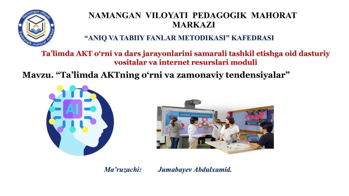 Mavzu. “Ta’limda AKTning o‘rni va zamonaviy tendensiyalar”