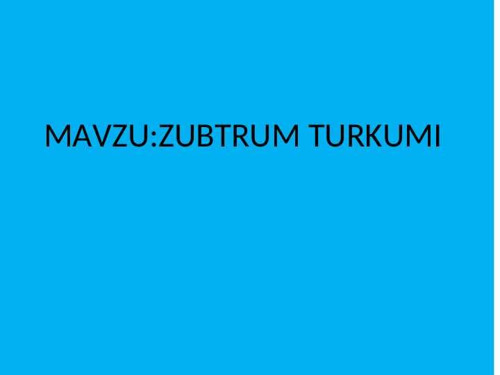 ZUBTRUM TURKUMI