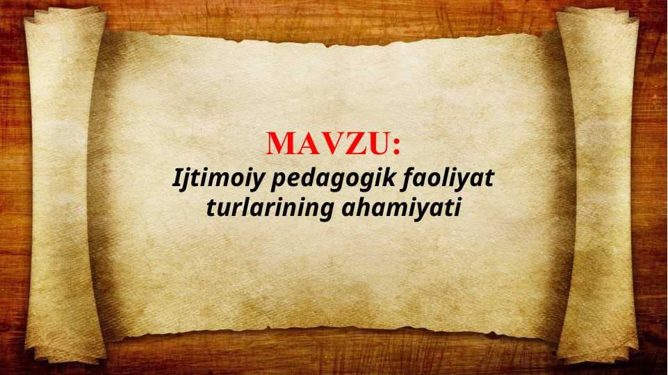 Ijtimoiy pedagogik faoliyat turlarining ahamiyati (TAQDIMOT)