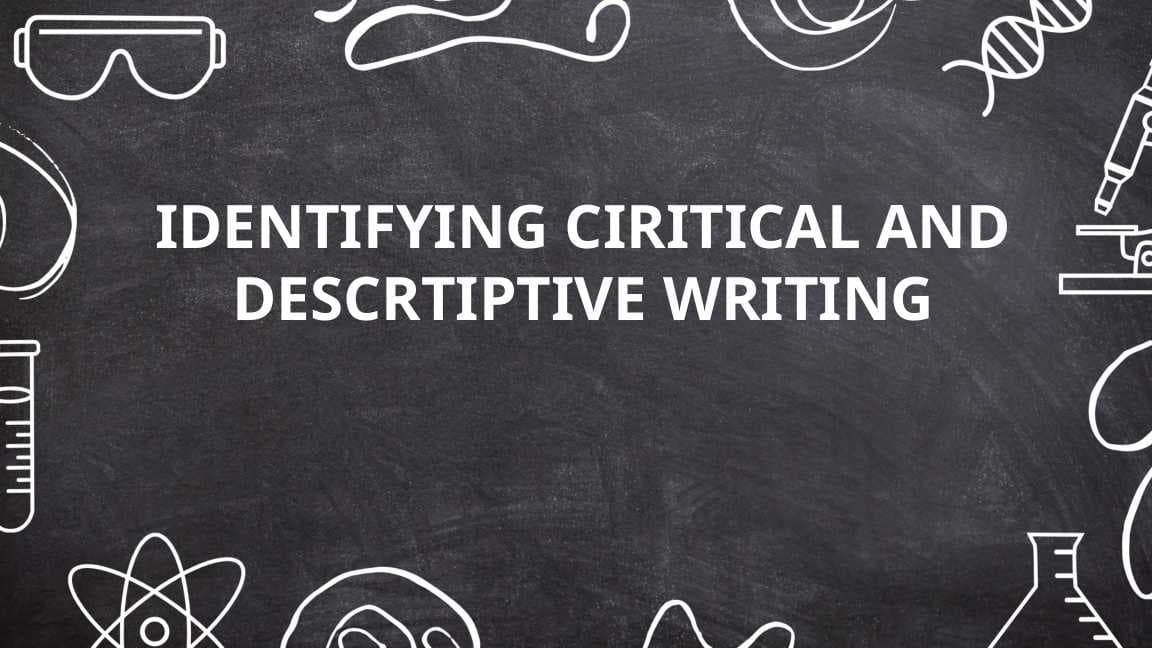 IDENTIFYING CIRITICAL AND DESCRTIPTIVE WRITING