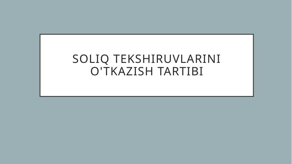 Soliq tekshiruvlarini o'tkazish tartibi