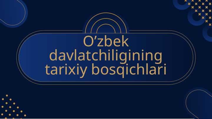 O’zbek davlatchiligining tarixiy bosqichlari