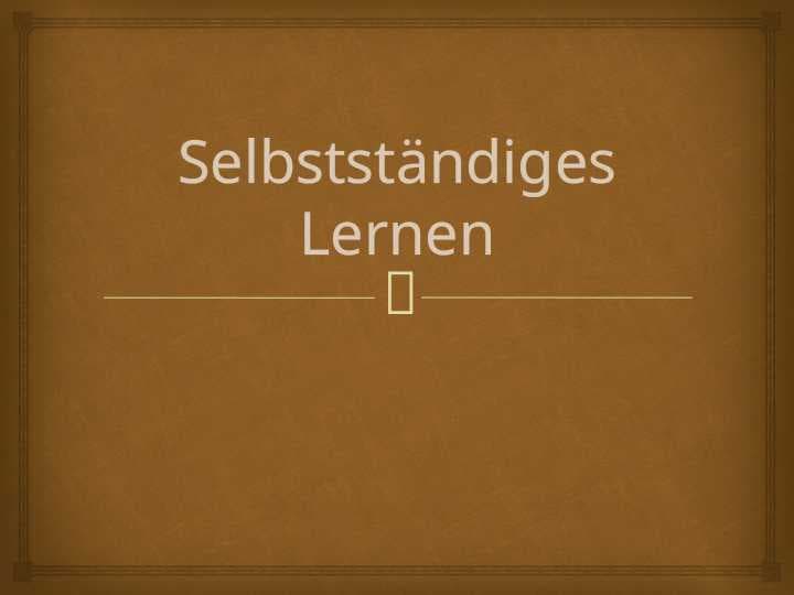 Selbstständiges Lernen