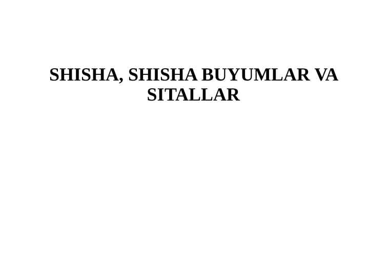 SHISHA, SHISHA BUYUMLAR VA SITALLAR