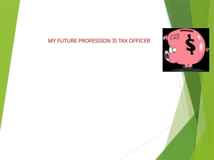 MY FUTURE PROFESSION IS TAX OFFICER