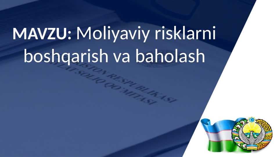 Moliyaviy risklarni boshqarish va baholash