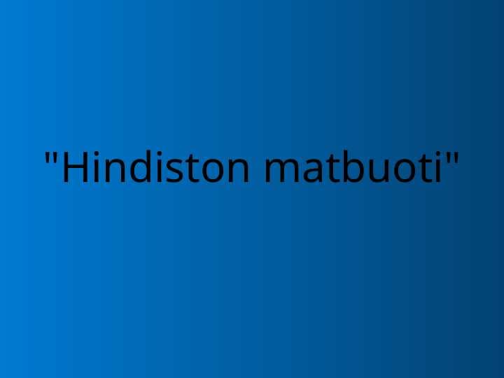 Hindiston matbuoti va uning tarixi