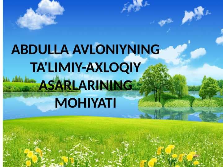 ABDULLA AVLONIYNING TA'LIMIY AXLOQIY ASARLARINING MOHIYATI