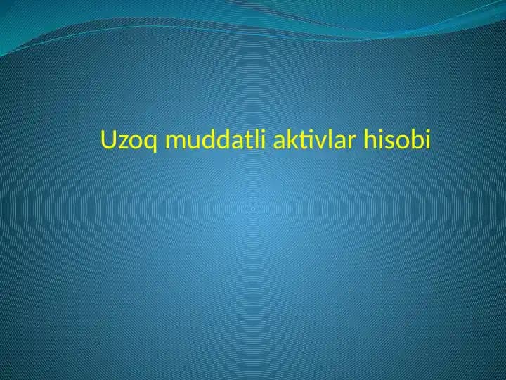 Uzoq muddatli aktivlar hisobi