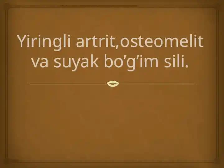 Yiringli artrit, osteomelit va suyak bo’g’im sili