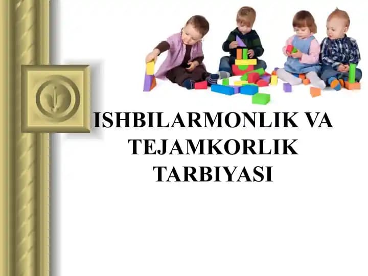 ISHBILARMONLIK VA TEJAMKORLIK TARBIYASI