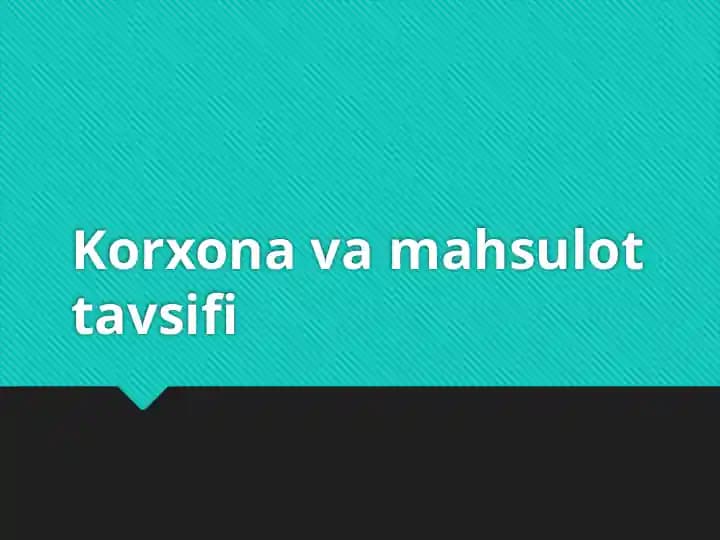 Korxona va mahsulot tavsifi