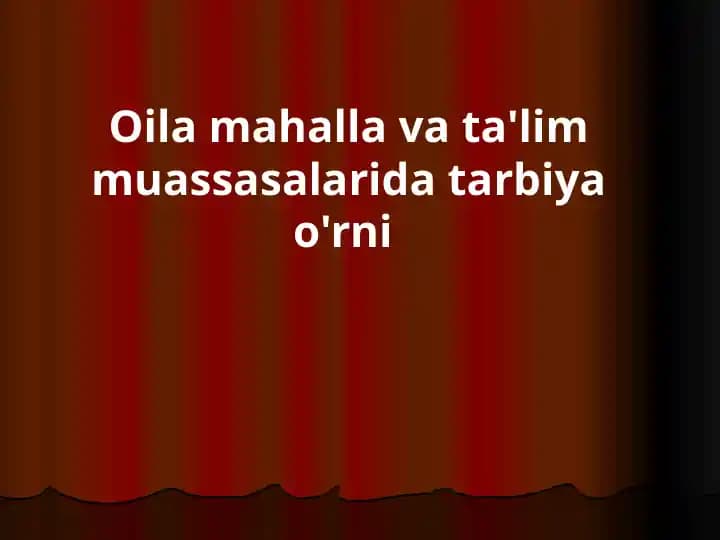 Oila mahalla va ta'lim muassasalarida tarbiya o'rni