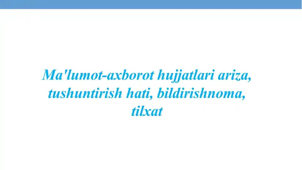 Ma'lumot-axborot hujjatlari ariza, tushuntirish hati, bildirishnoma, tilxat Tavsifnoma