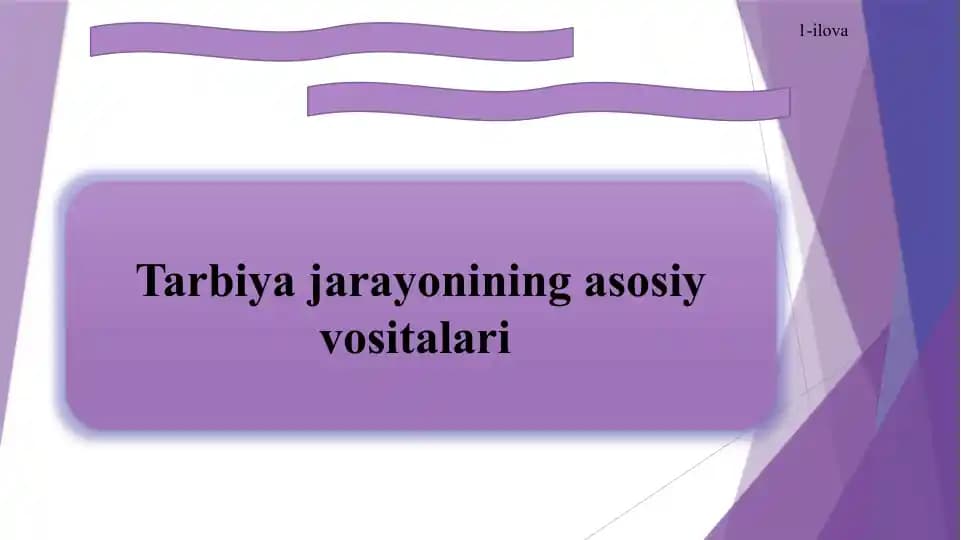 Tarbiya jarayonining asosiy vositalari