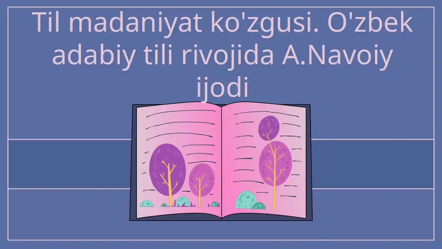 Til madaniyat ko'zgusi. O'zbek adabiy tili rivojida A.Navoiy ijodi