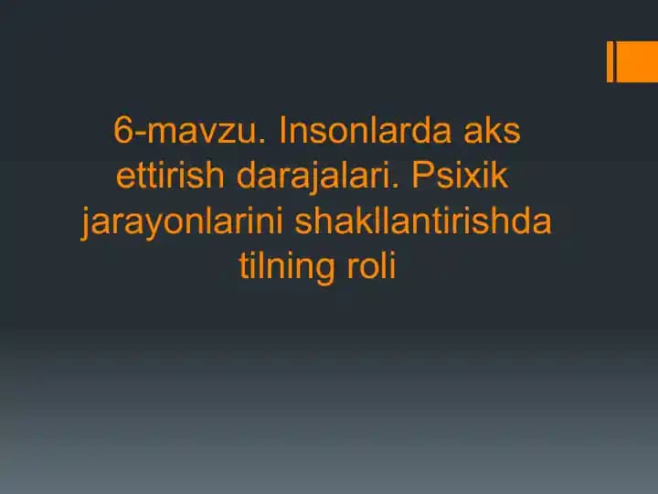 Insonlarda aks ettirish darajalari. Psixik jarayonlarini shakllantirishda tilning roli.pptx