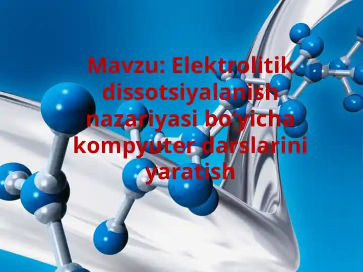 Elektrolitik dissotsialanish nazariyasi” bo’yicha  kompyuter darsini yaratish