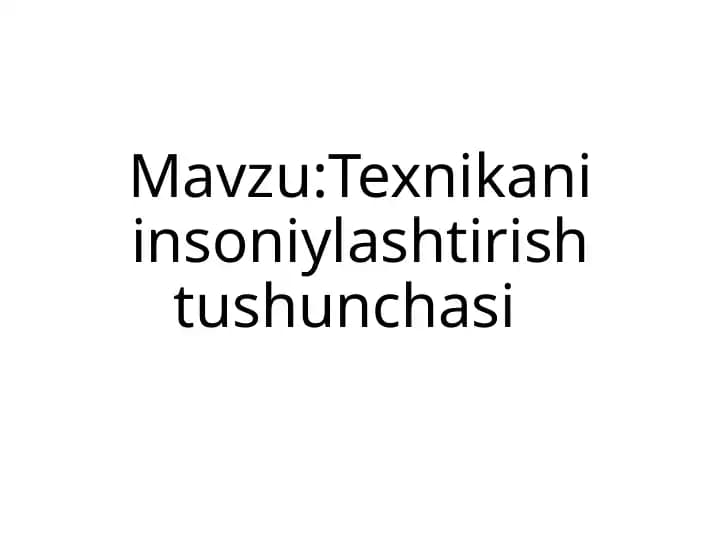 Texnikani insoniylashtirish tushunchasi
