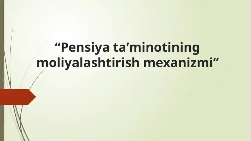 Pensiya ta’minotining moliyalashtirish mexanizmi