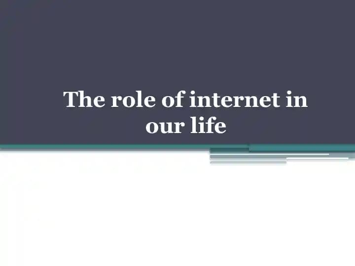 The role of internet in our life