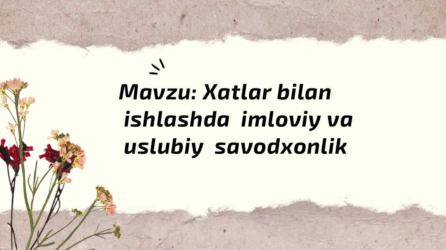 Xatolar bilan ishlashda imloviy va uslubiy savodxonlik