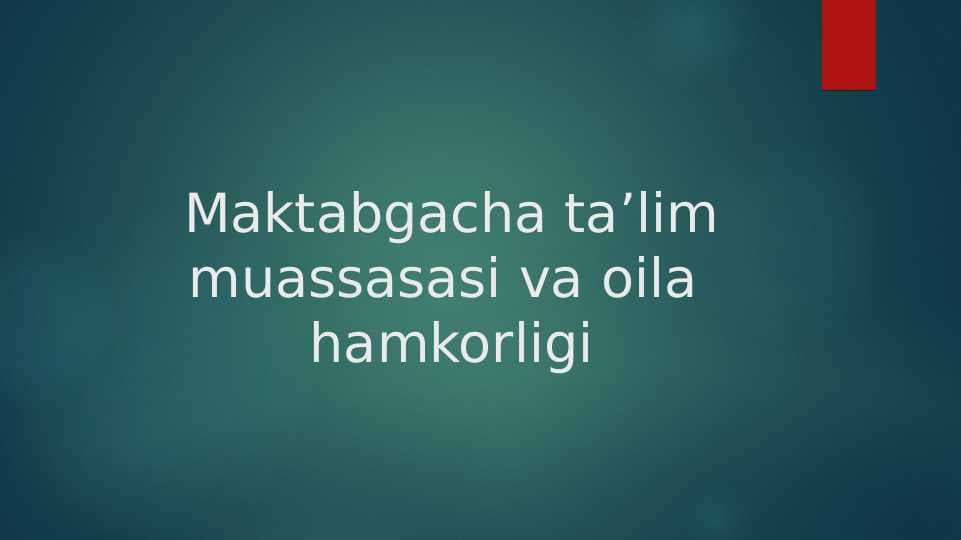Maktabgacha ta’lim muassasasi va oila  hamkorligi