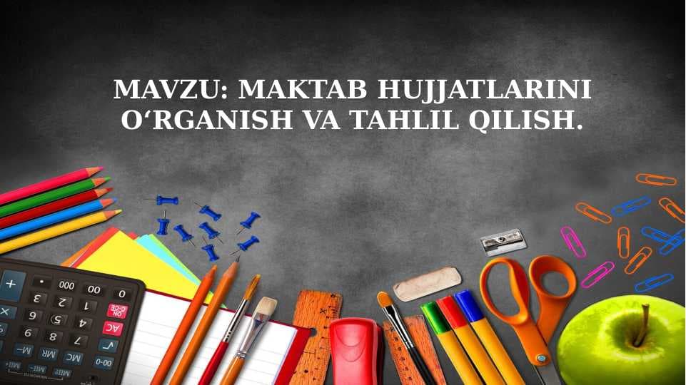 MAKTAB HUJJATLARINI OʻRGANISH VA TAHLIL QILISH