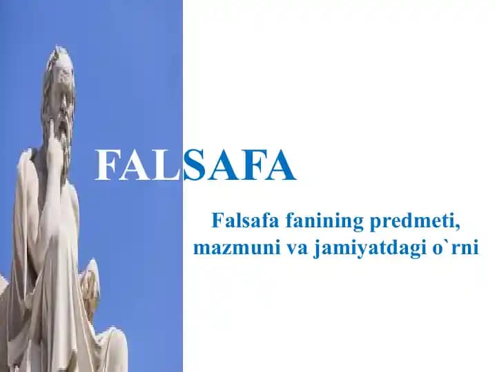 Falsafa fanining predmeti, mazmuni va jamiyatdagi o`rni