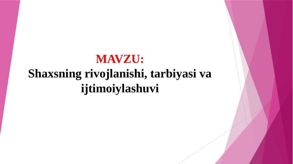 Shaxsning rivojlanishi, tarbiyasi va ijtimoiylashuvi