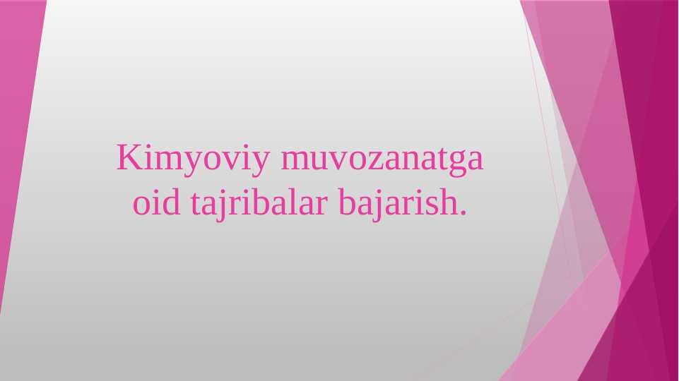 Kimyoviy muvоzаnаtgа оid tаjribаlаr bаjаrish.