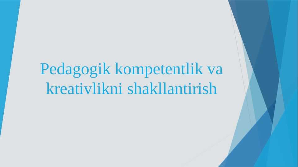 Pedagogik kompetentlik va kreativlikni shakllantirish