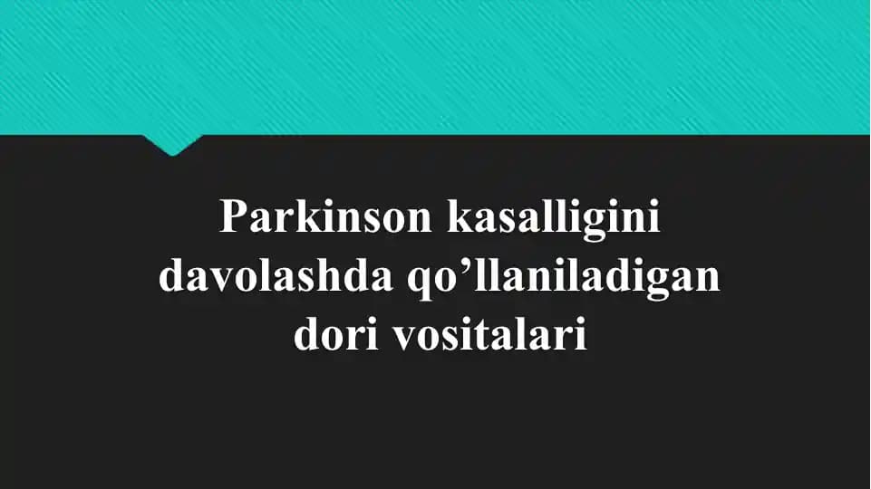 Parkinson kasalligini davolashda qo'llaniladigan dori vositalari