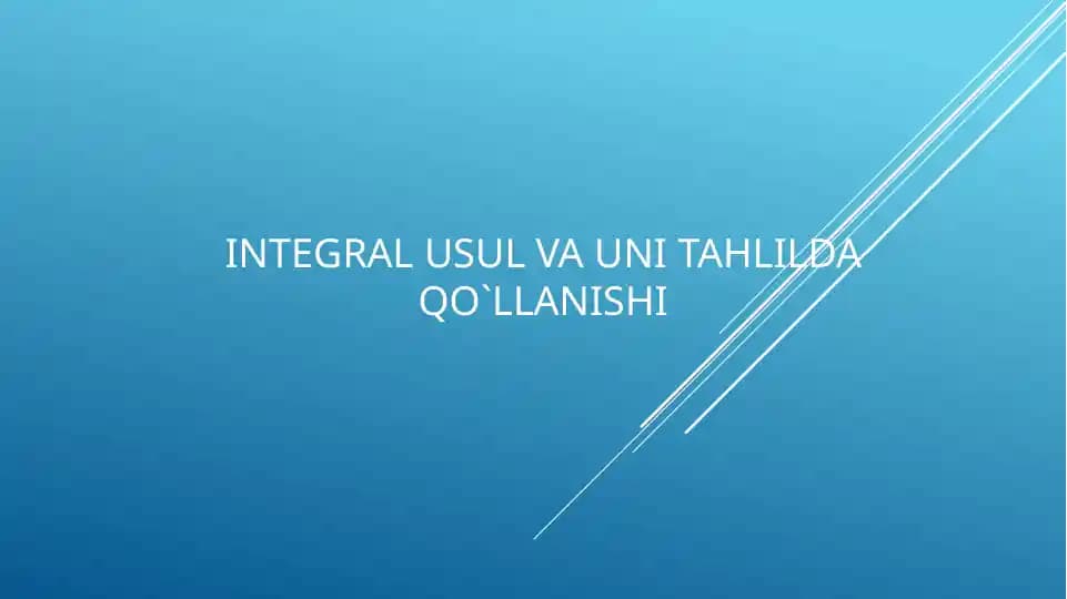 Integral usul va uni tahlilda qo‘llanishi