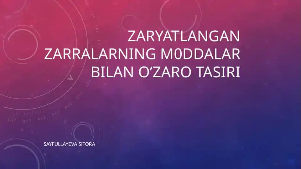 ZARYATLANGAN ZARRALARNING M0DDALAR BILAN O’ZARO TASIRI 2