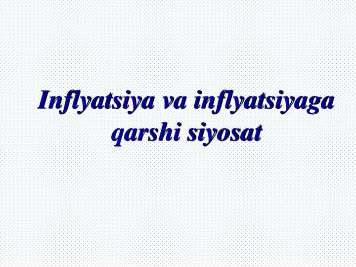 Inflyatsiya va inflyatsiyaga  qarshi siyosat