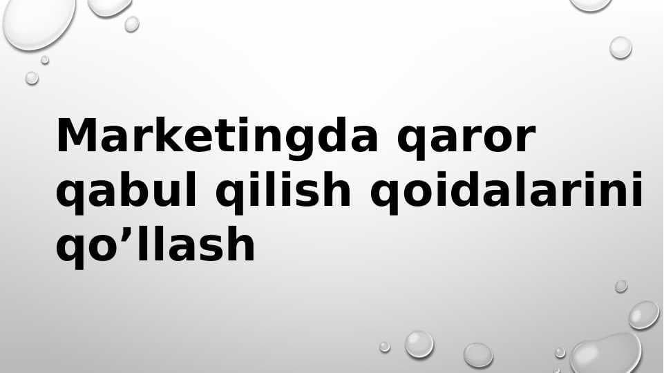 Marketingda qaror qabul qilish qoidalarini qo'llash