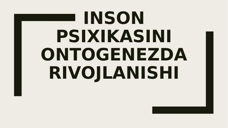 Inson psixikasini ontogenezda rivojlanishi