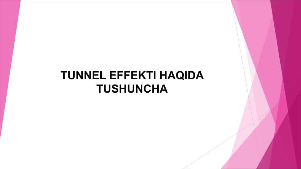 TUNNEL EFFEKTI HAQIDA TUSHUNCHA