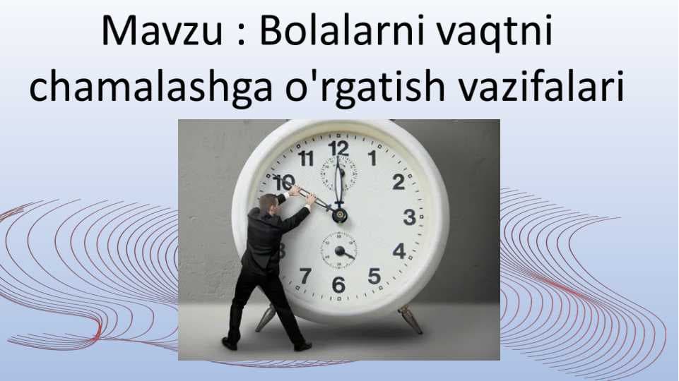 Bolalarni vaqtni chamalashga o'rgatish vazifalari