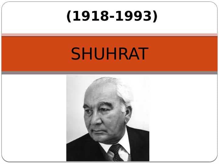 Shuhrat hayoti va ijodi haqida umumiy tasanif