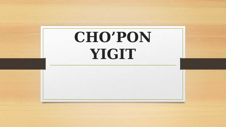 CHO’PON YIGIT