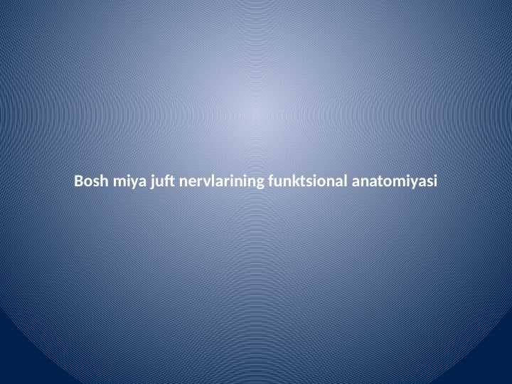 Bosh miya juft nervlarining funktsional anatomiyasi
