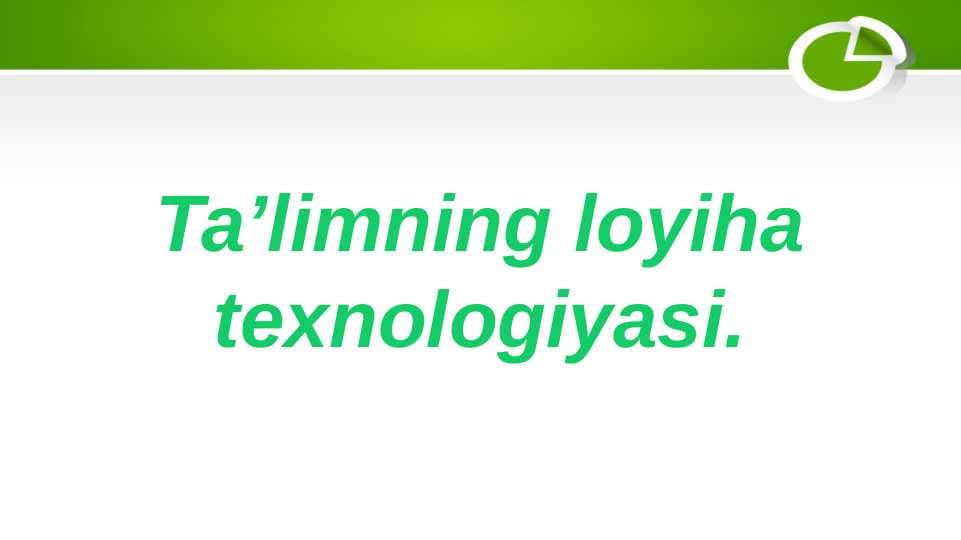 Ta’limning loyiha texnologiyasi