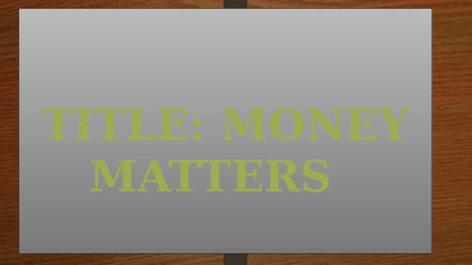 MONEY MATTERS