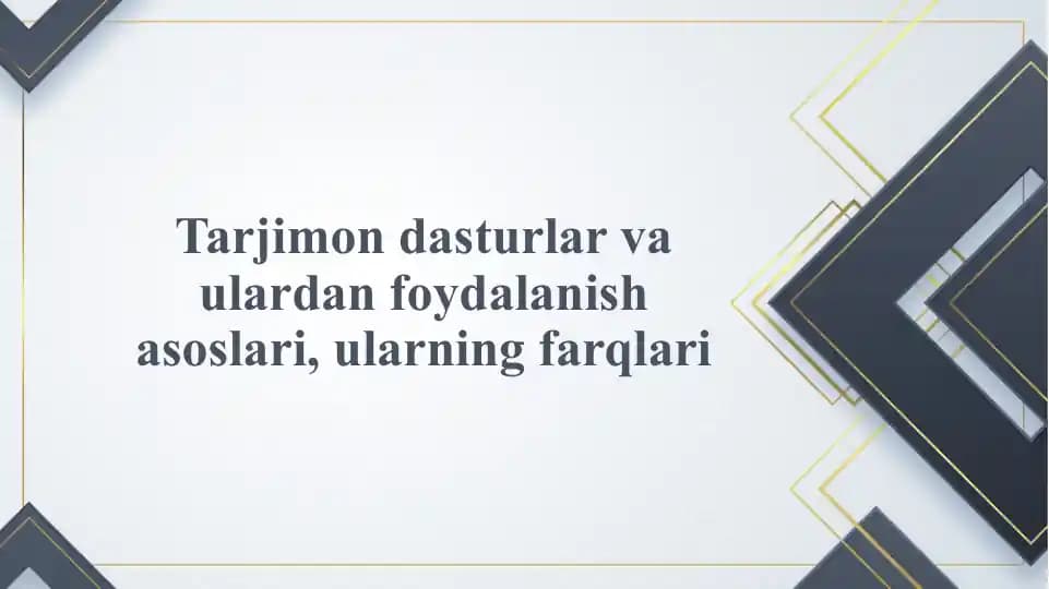 Tarjimon dasturlar va ulardan foydalanish asoslari, ularning farqlari