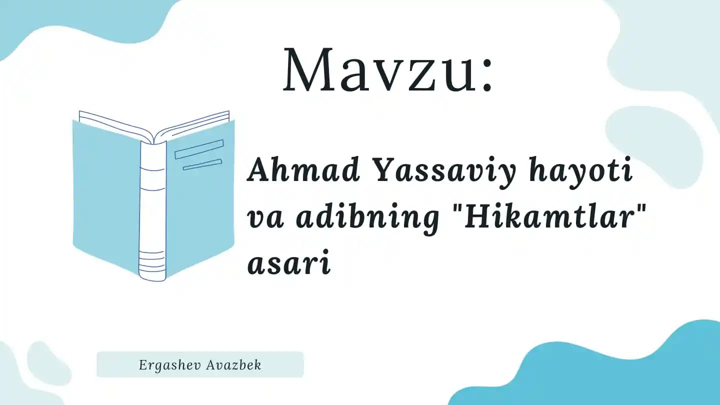 Ahmad Yassaviy hayoti VA ADIBNING "HIKMATLAR" ASARI